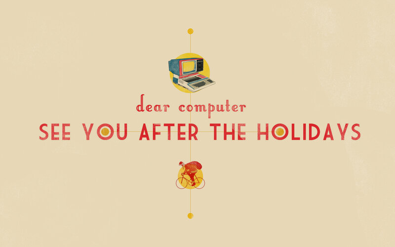 Dear Computer After Holidays
