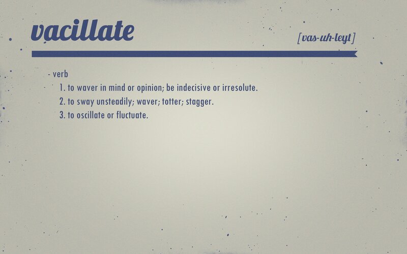 Definition of Vacillate