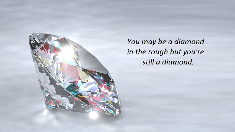Diamond in the Rough