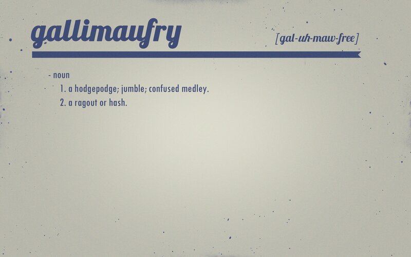 Dictionary Definition of Gallimaufry