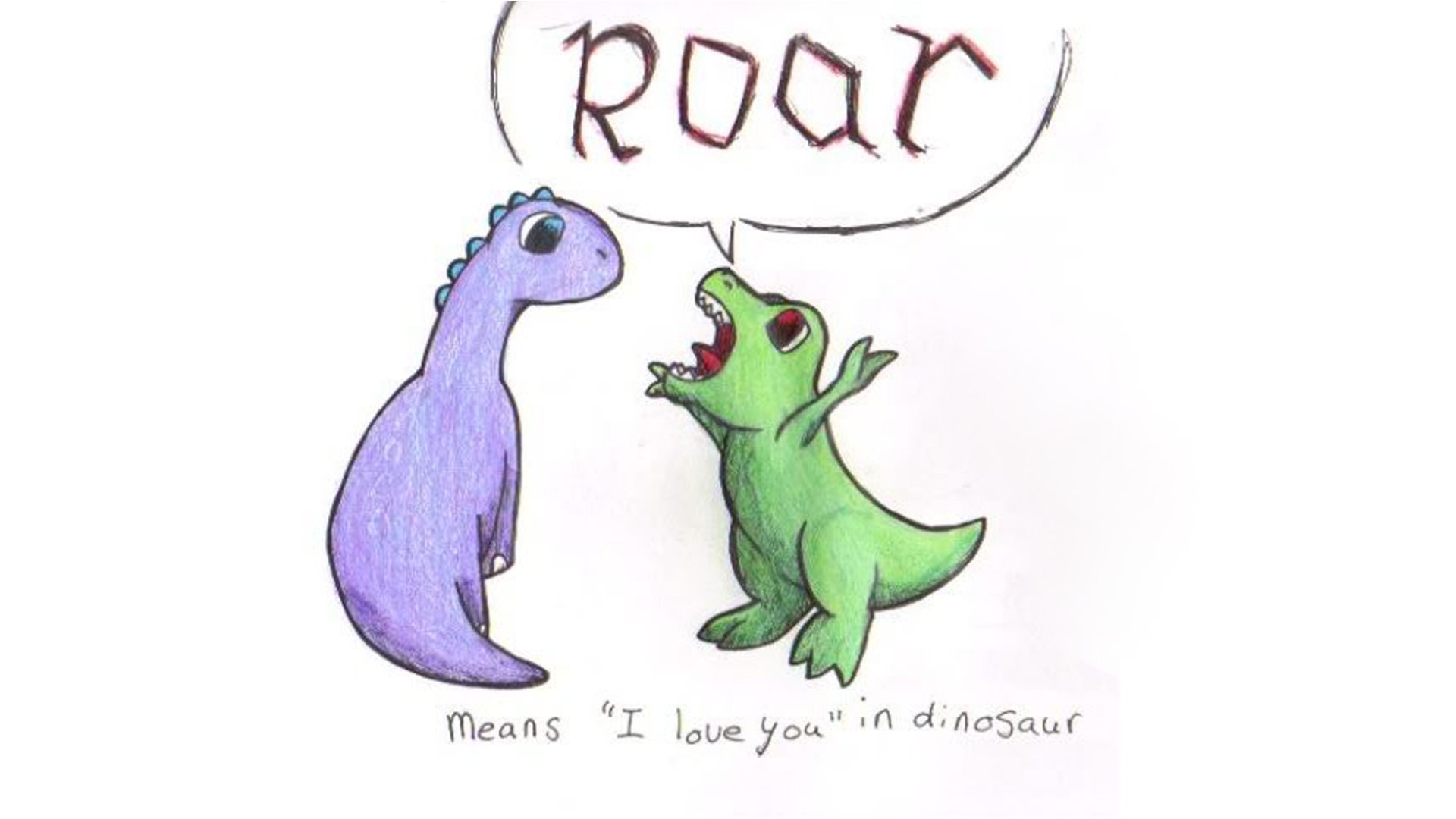 dinosaur roars mean love