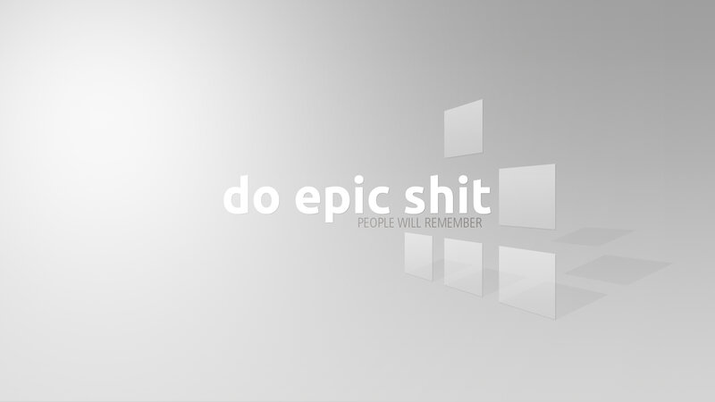 do epic shit