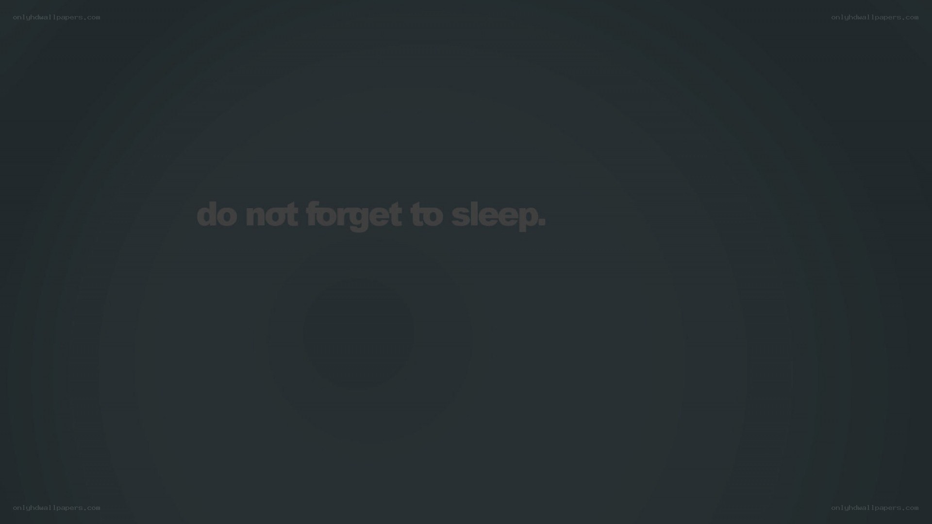 do not forget to sleep