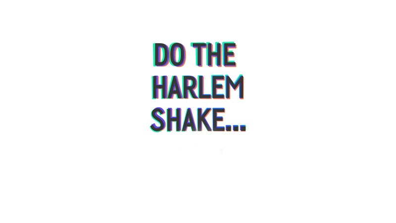 do the harlem shake