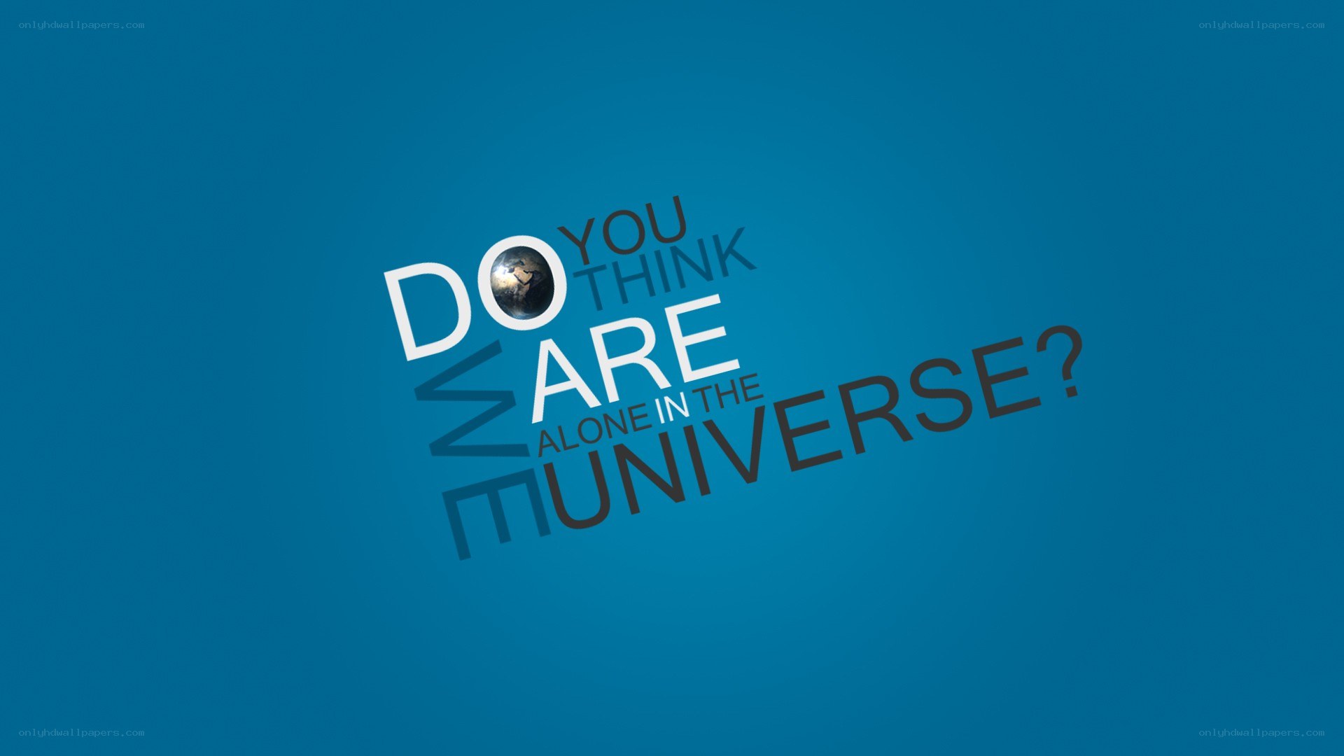 do you think we are alone