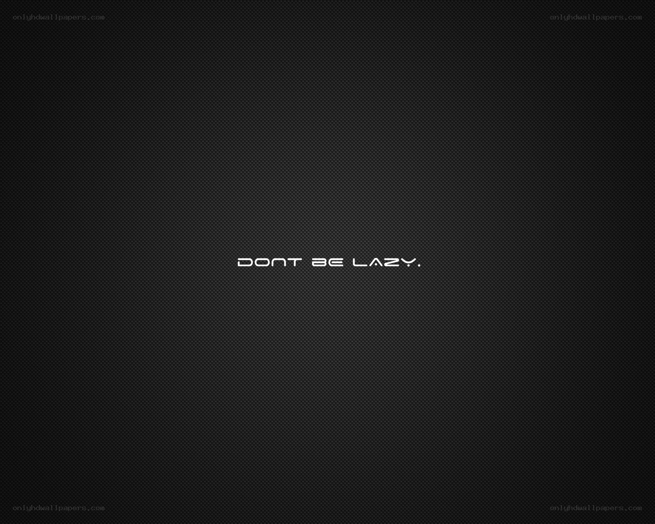 don't be lazy text
