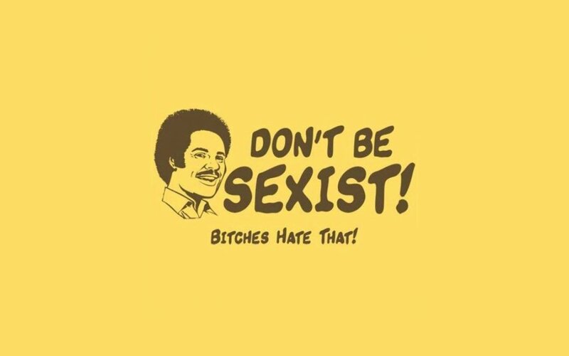 Don't Be Sexist Message