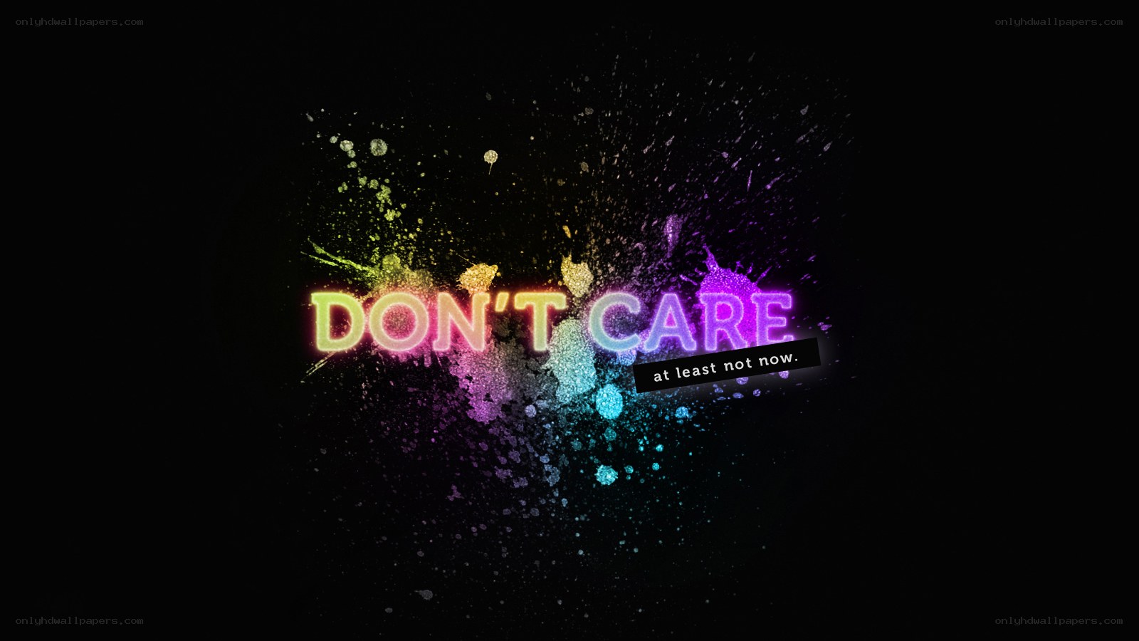 don't care at least not now