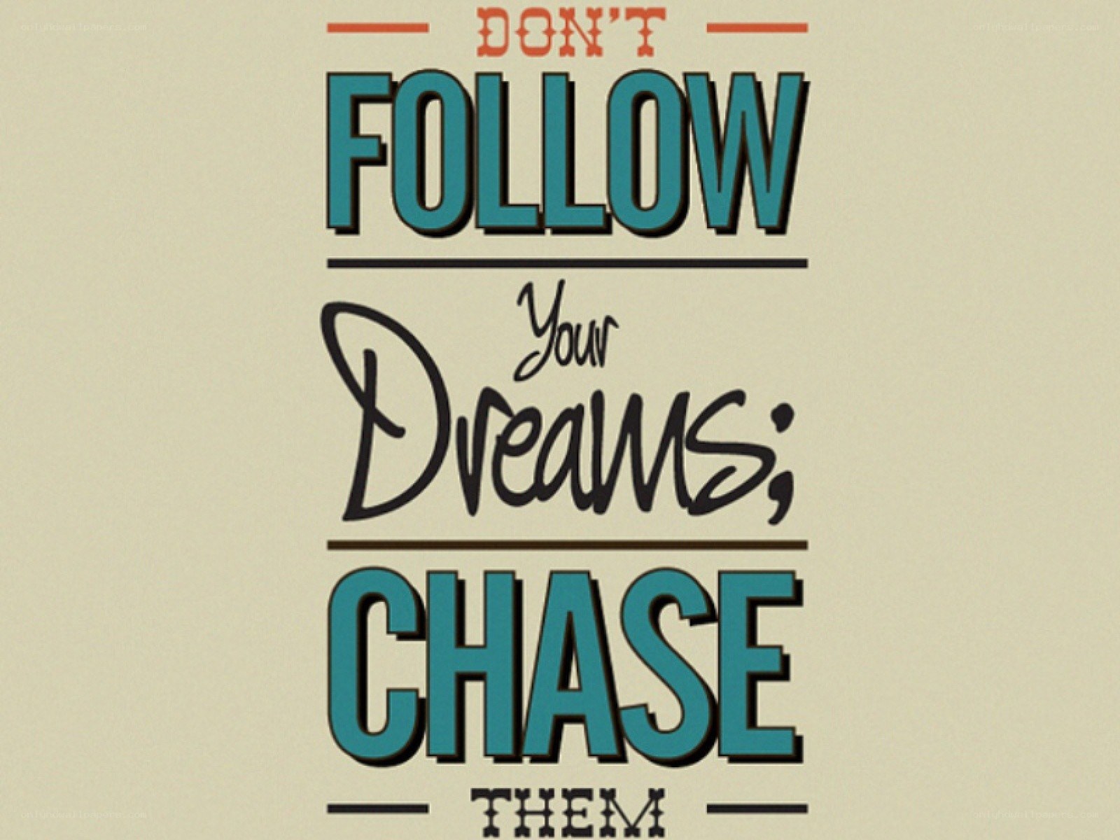 don't follow your dreams