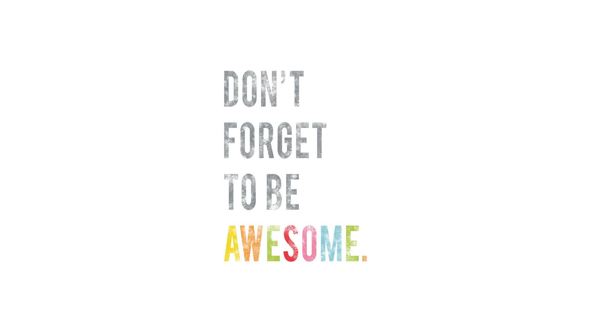 don't forget to be awesome