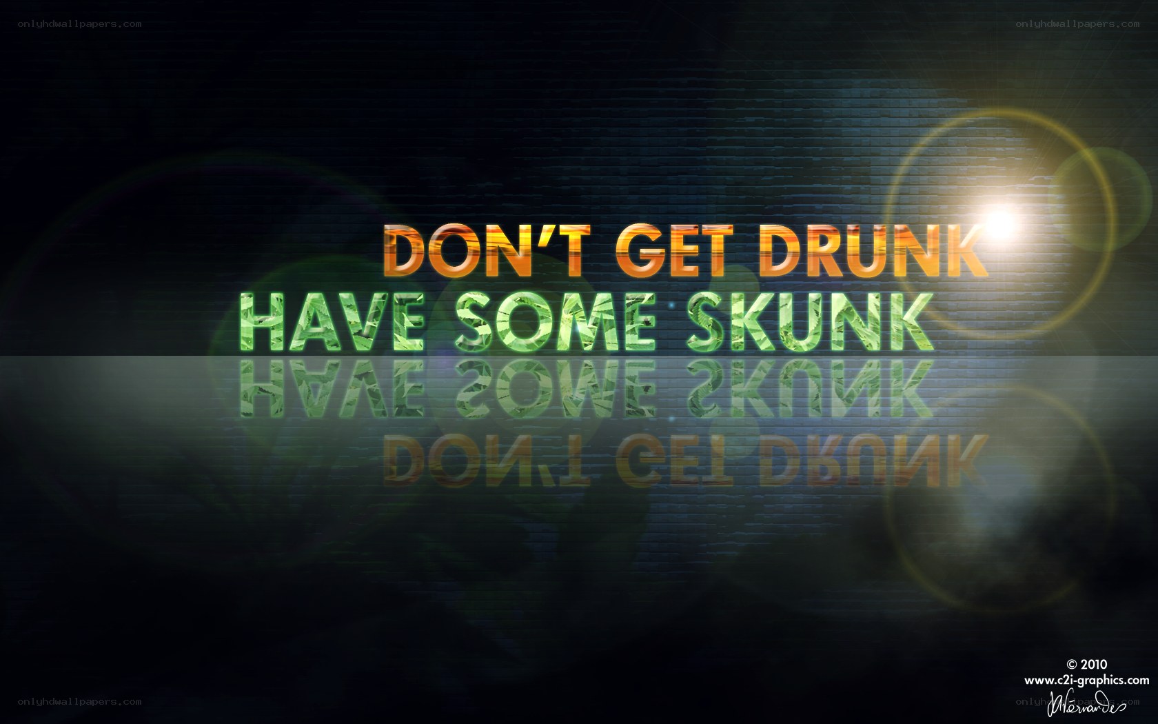 Don't Get Drunk Have Some Skunk