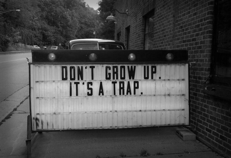 Don't Grow Up It's a Trap
