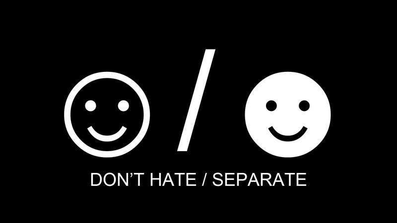 don't hate separate