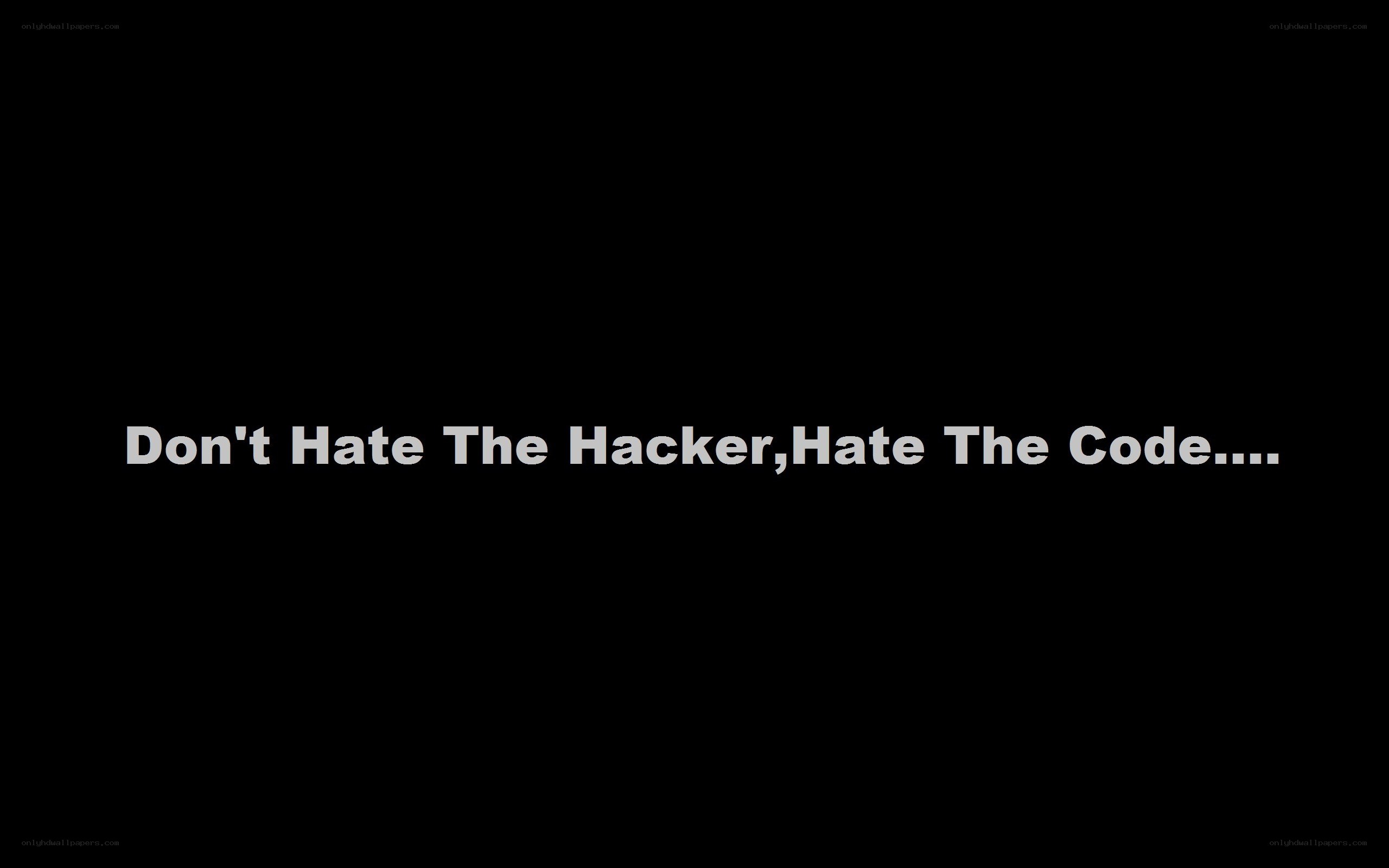Don't Hate The Hacker