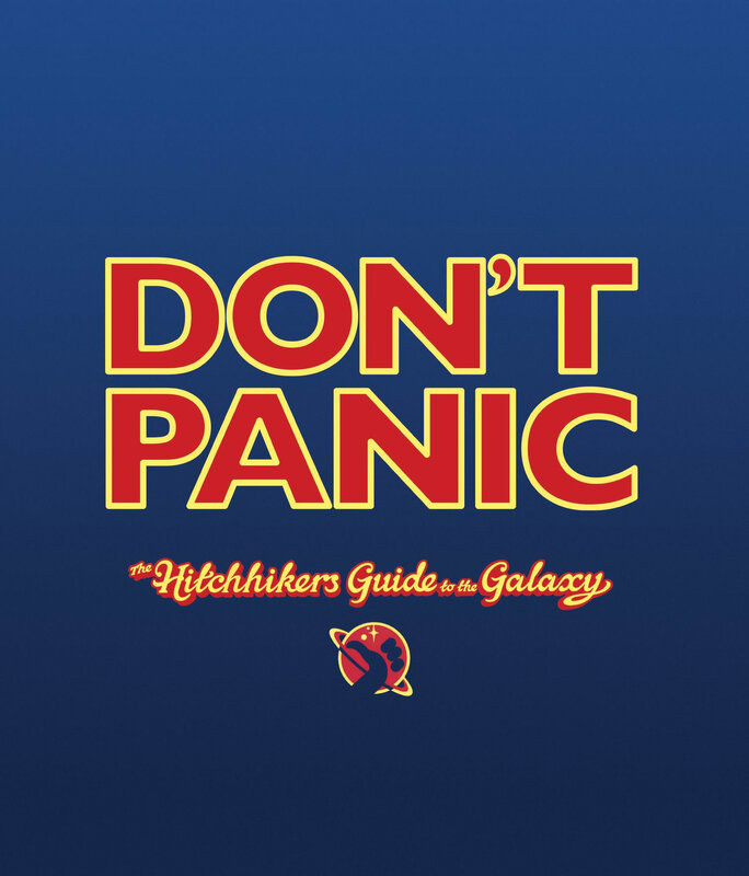 Don't Panic: The Hitchhiker's Guide to the Galaxy
