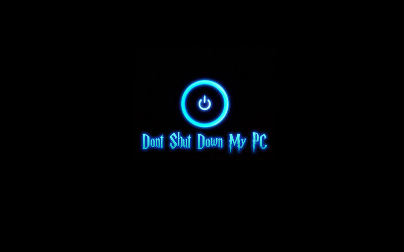 Don't Shut Down My PC