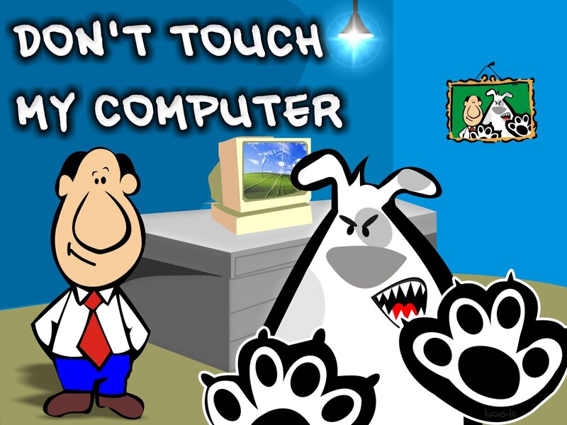 Don't Touch My Computer