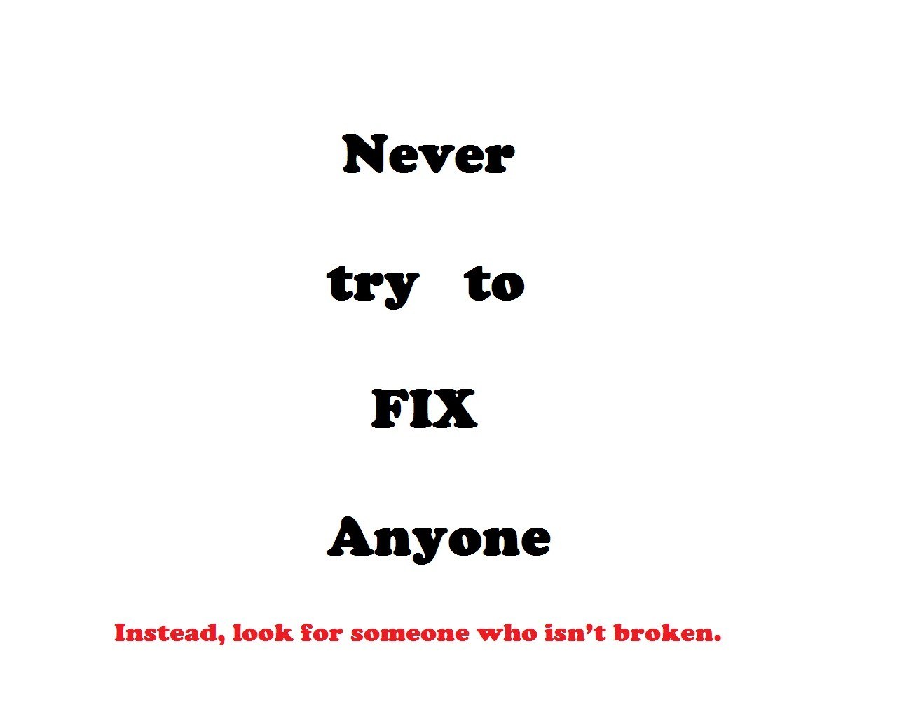 don't try to fix anyone