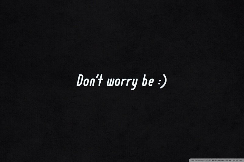 Don't worry be happy