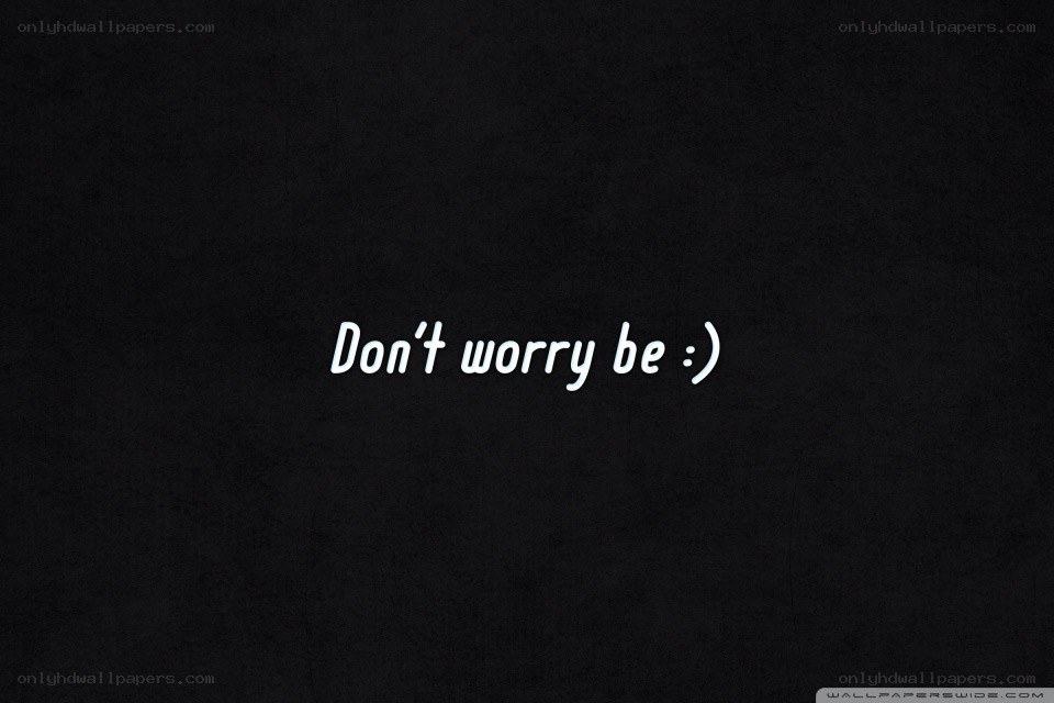 Don't worry be happy