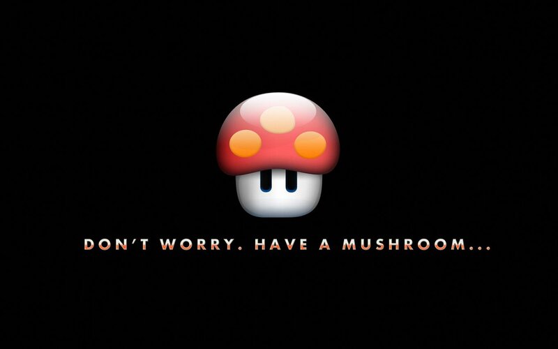 Don't Worry, Have a Mushroom