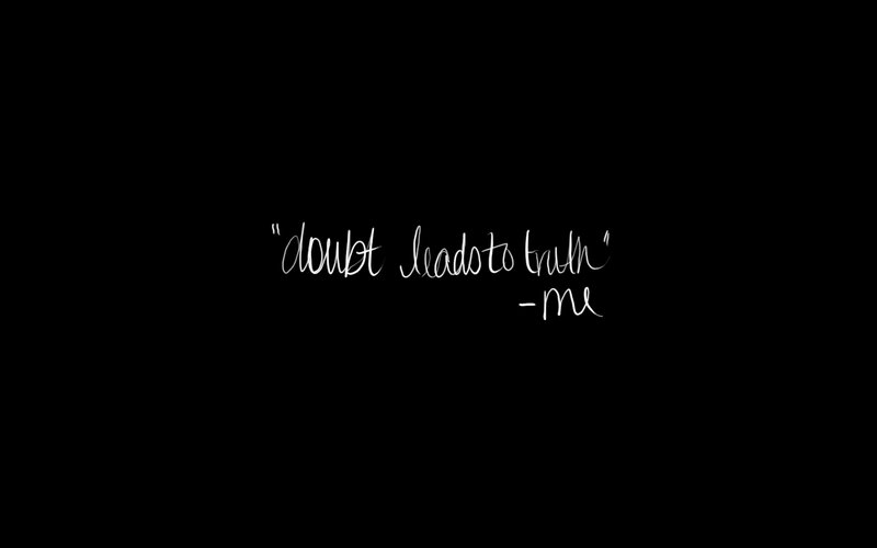 doubt leads to truth