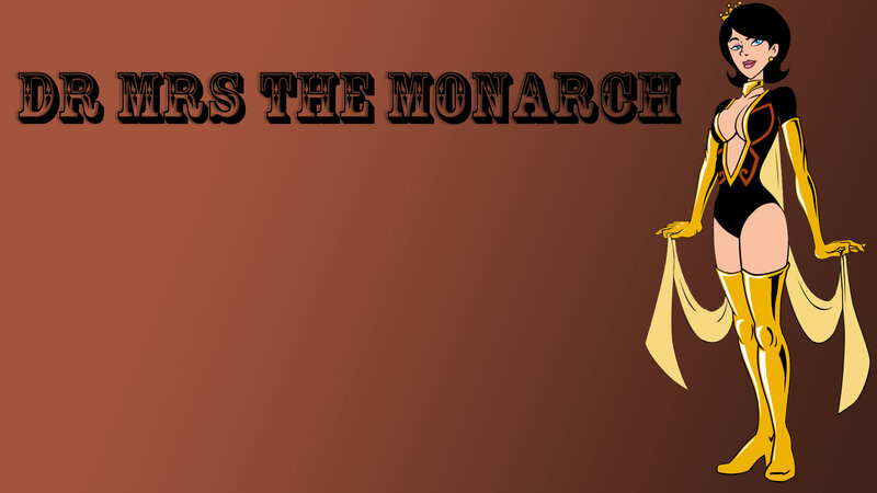 Dr Mrs The Monarch character
