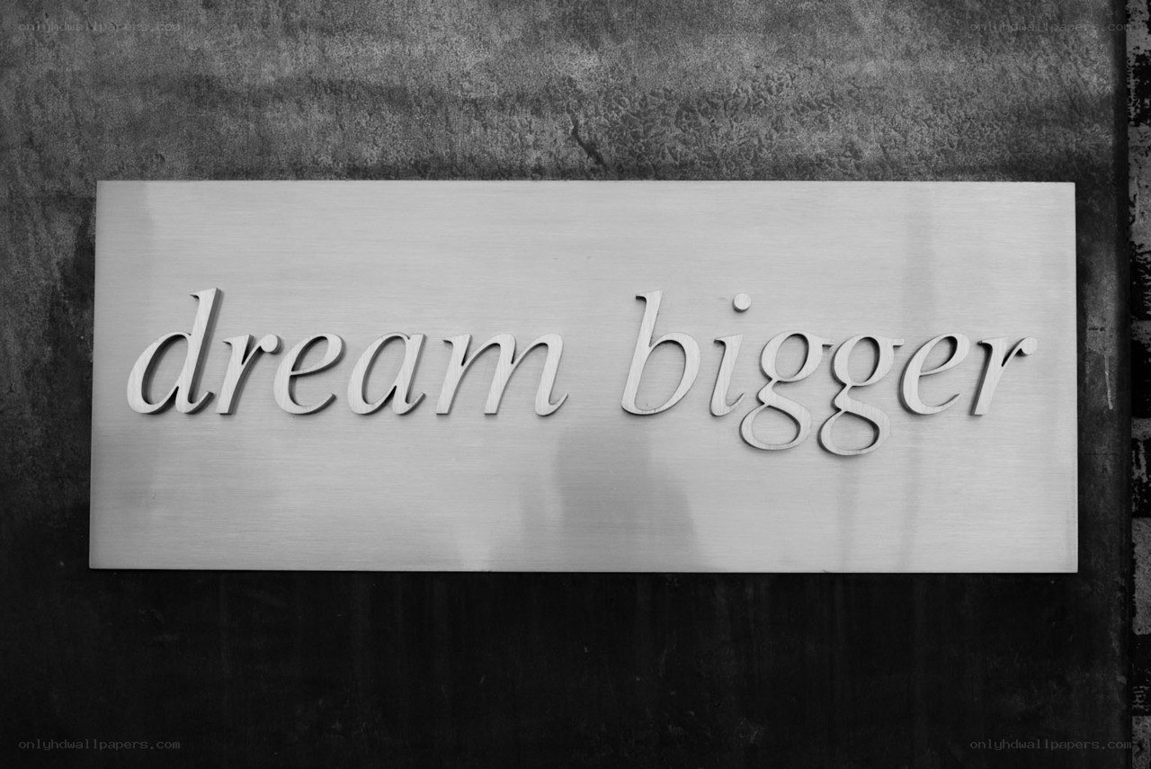 dream bigger sign