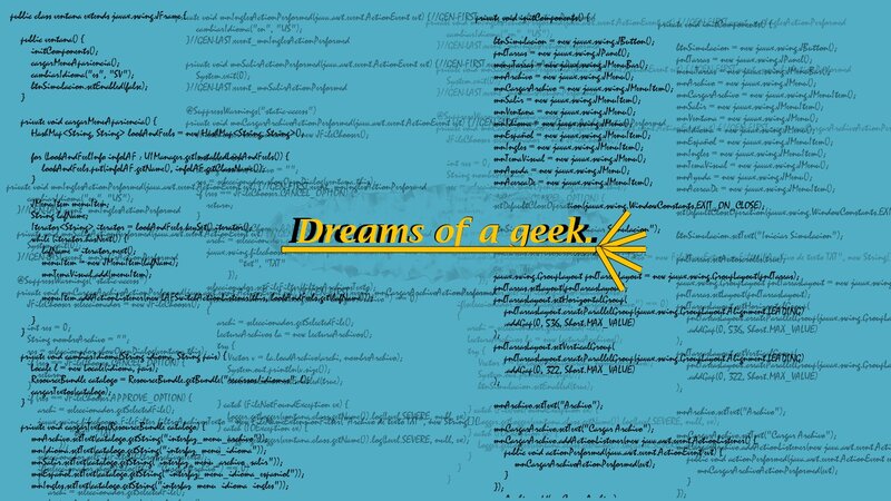 Dreams of a geek