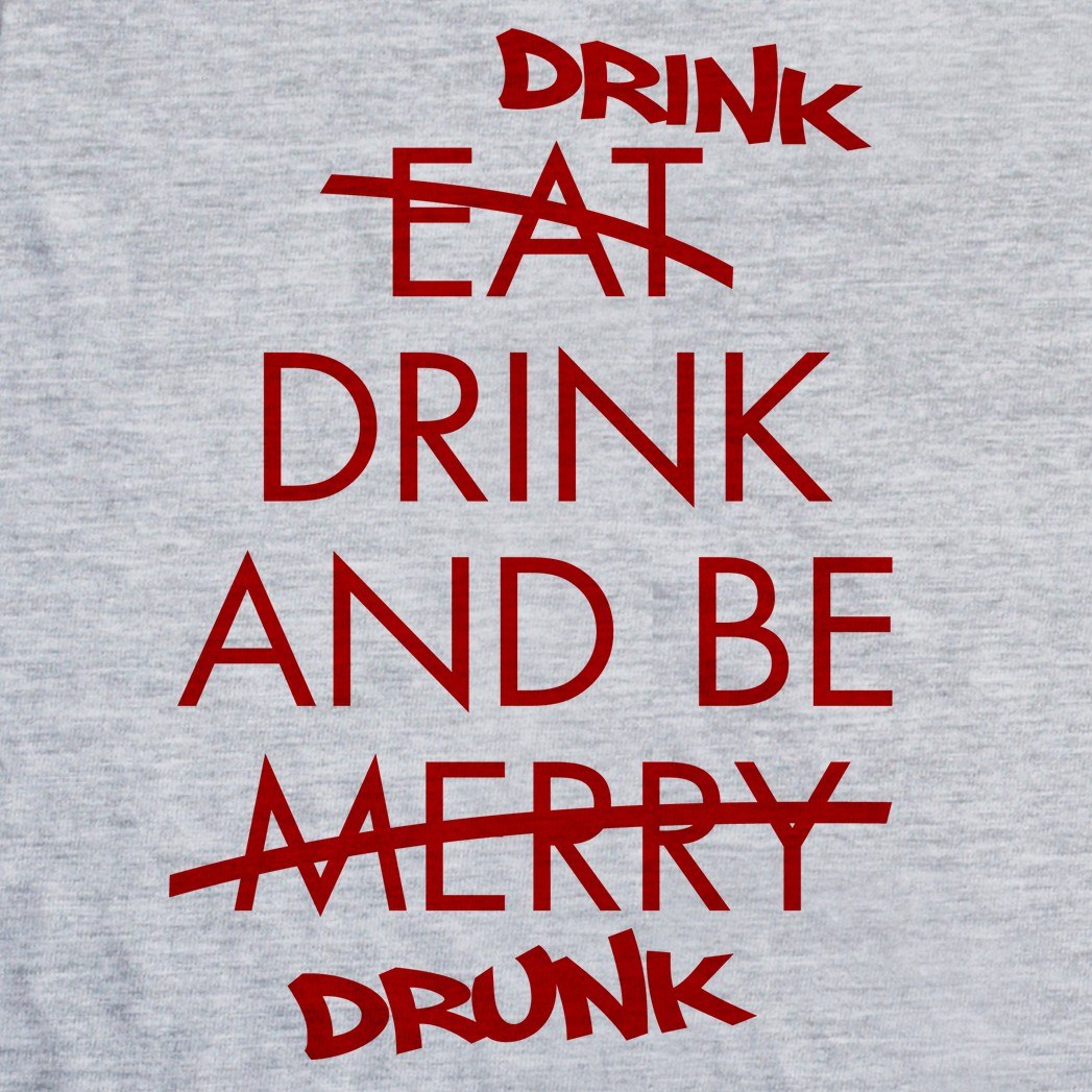 drink and be drunk t-shirt