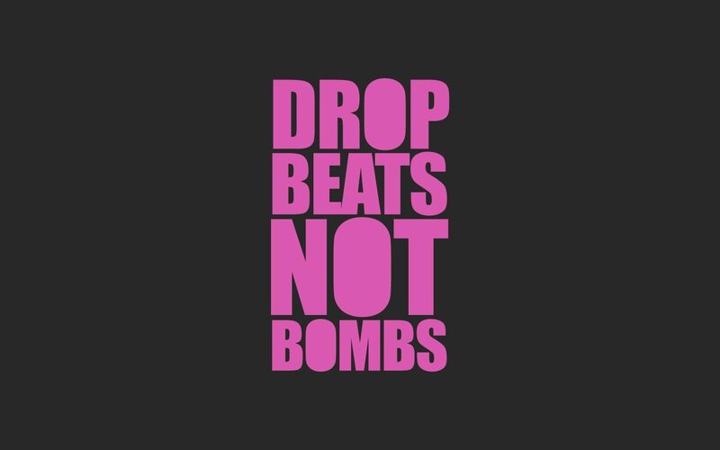 Drop Beats Not Bombs