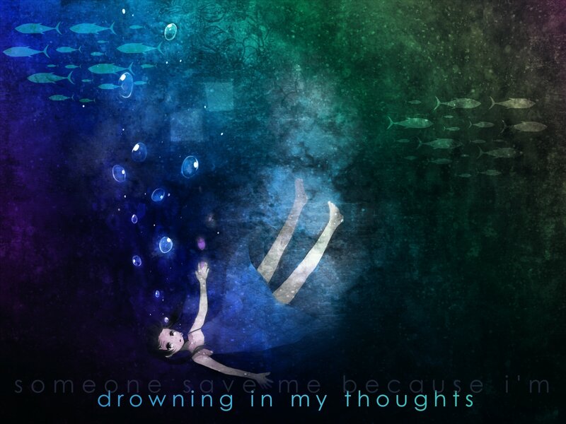 drowning in my thoughts