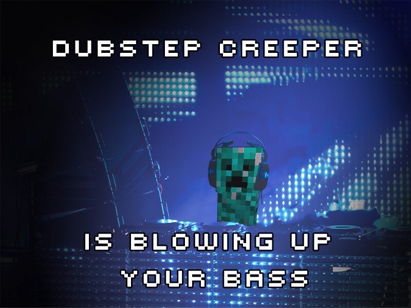 Dubstep Creeper