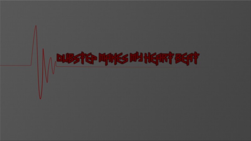 Dubstep heart beat