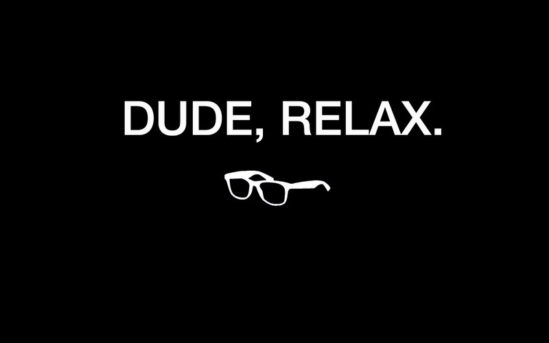 Dude, Relax text with glasses