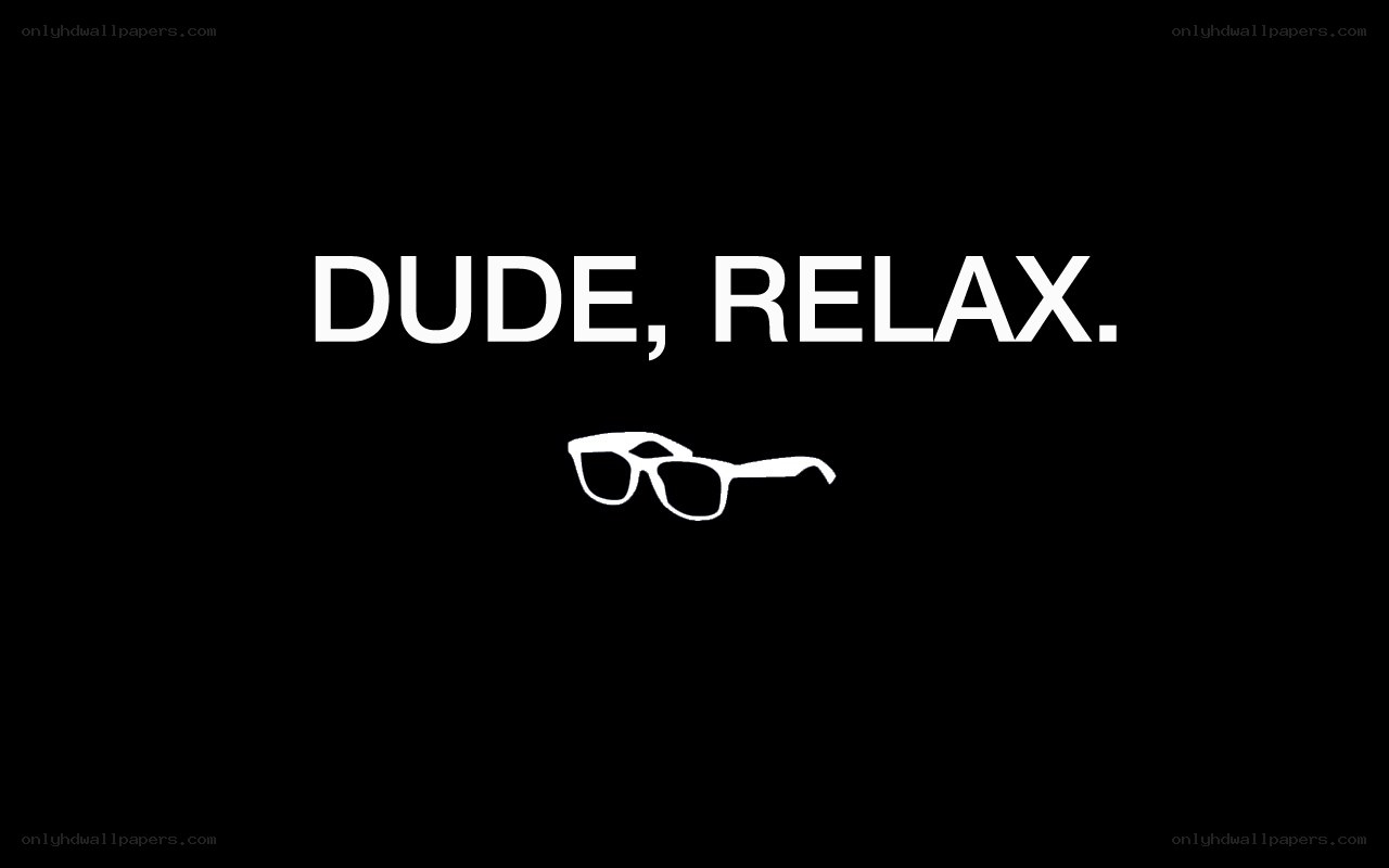 Dude, Relax text with glasses