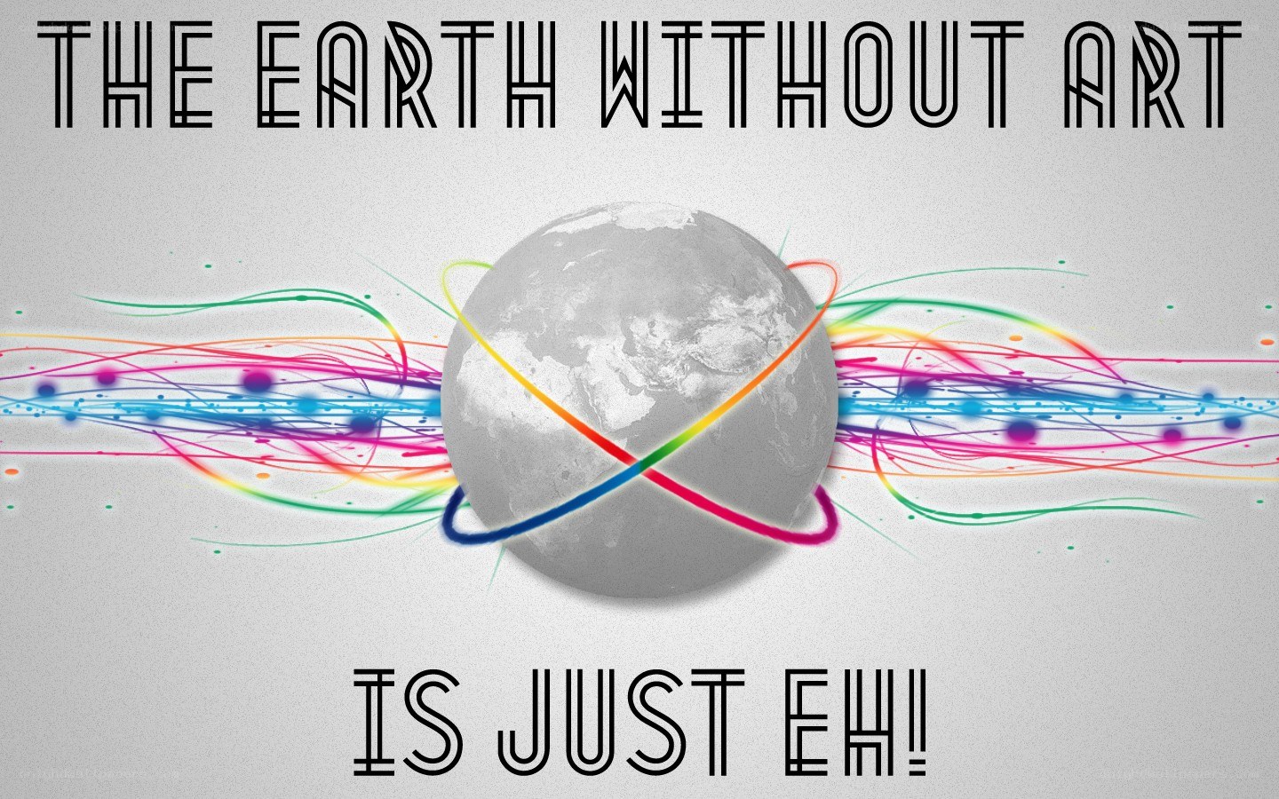 Earth Without Art Is Just Eh