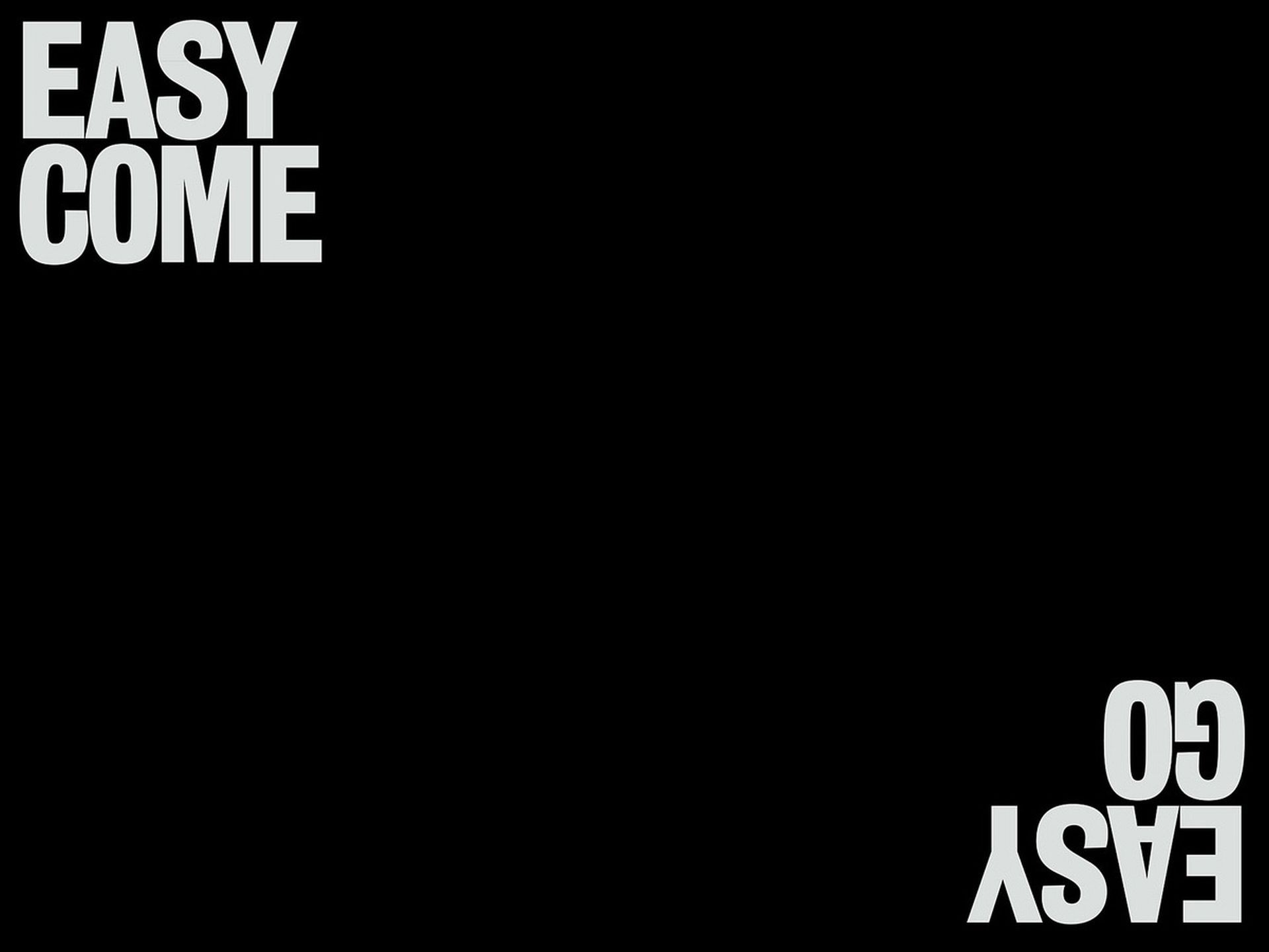 Easy Come Easy Go text design