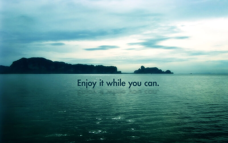 Enjoy it while you can