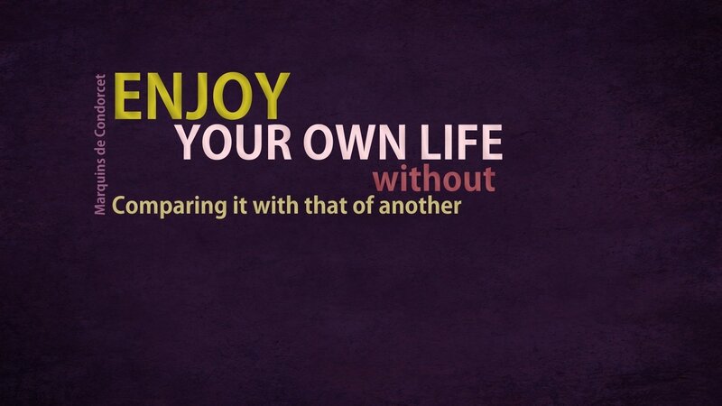 Enjoy your own life