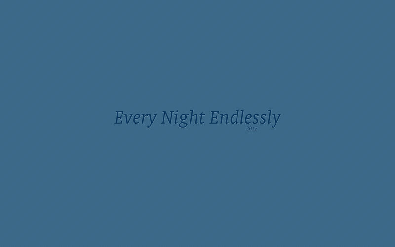 Every Night Endlessly
