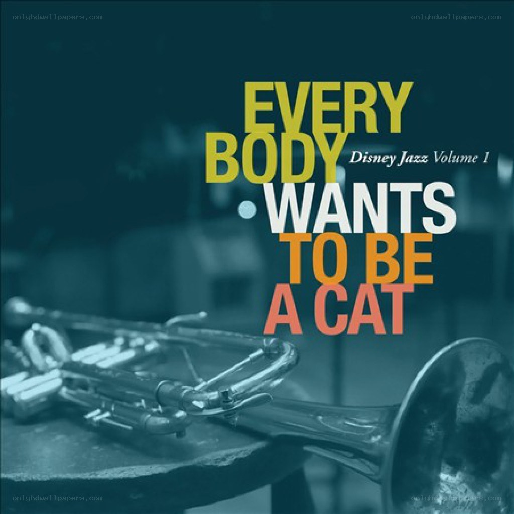 everybody wants to be a cat