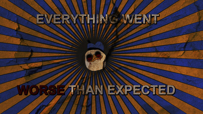 Everything Went Worse Than Expected