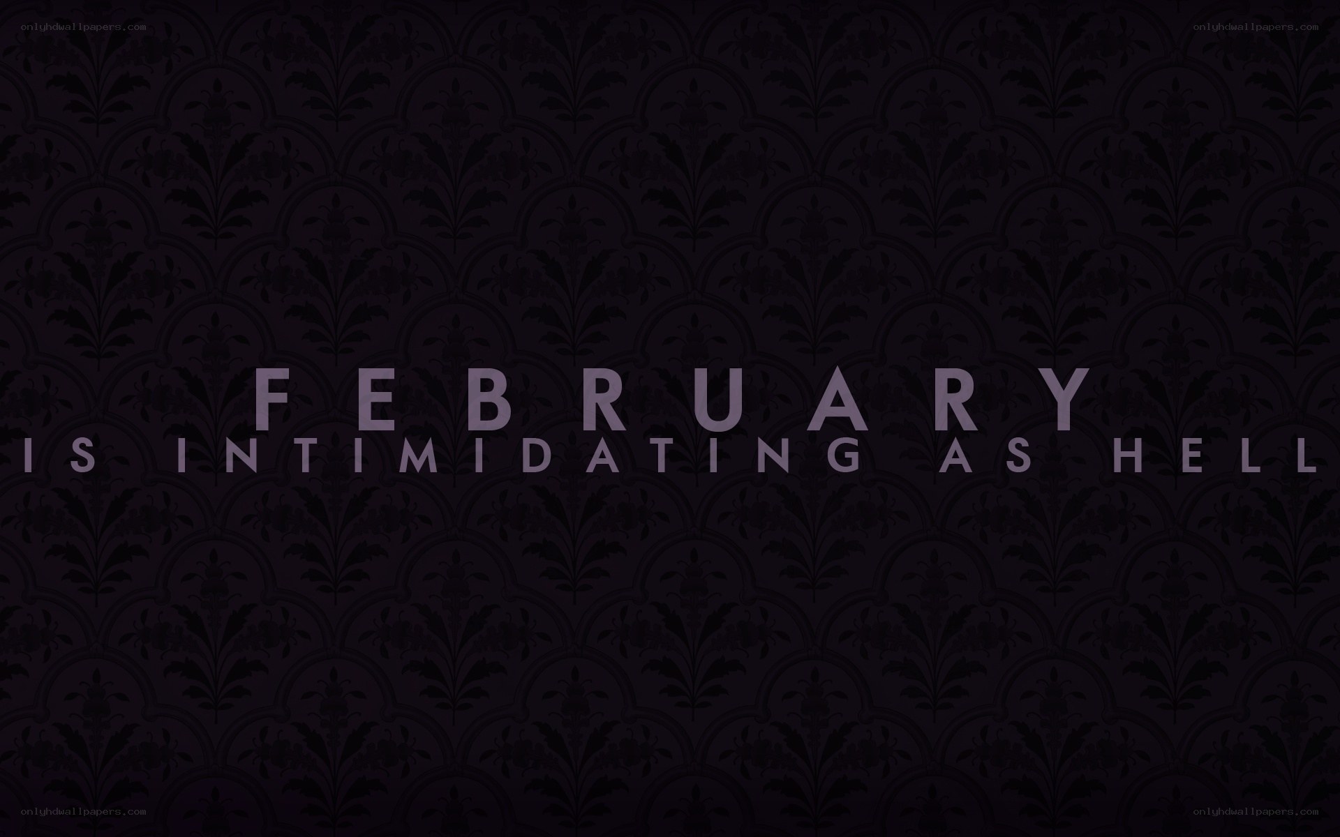 February is intimidating as hell