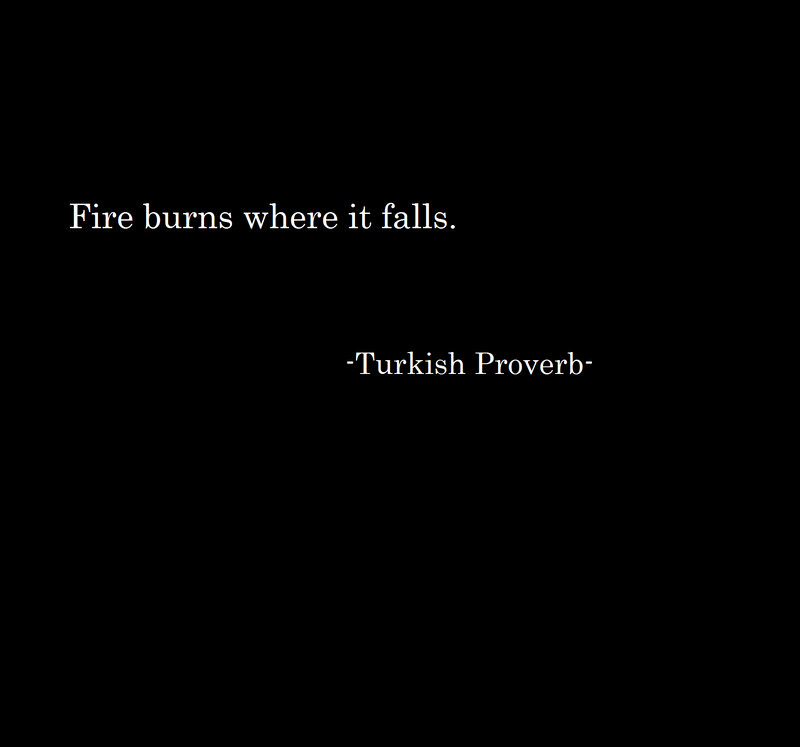 Fire burns where it falls
