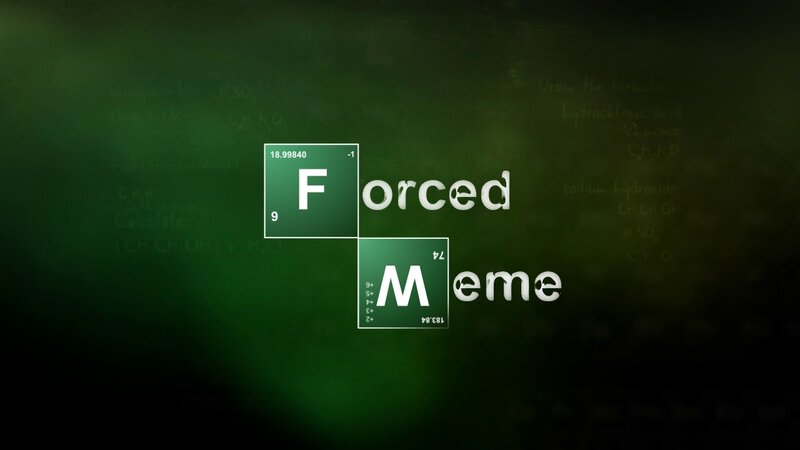 Forced Meme