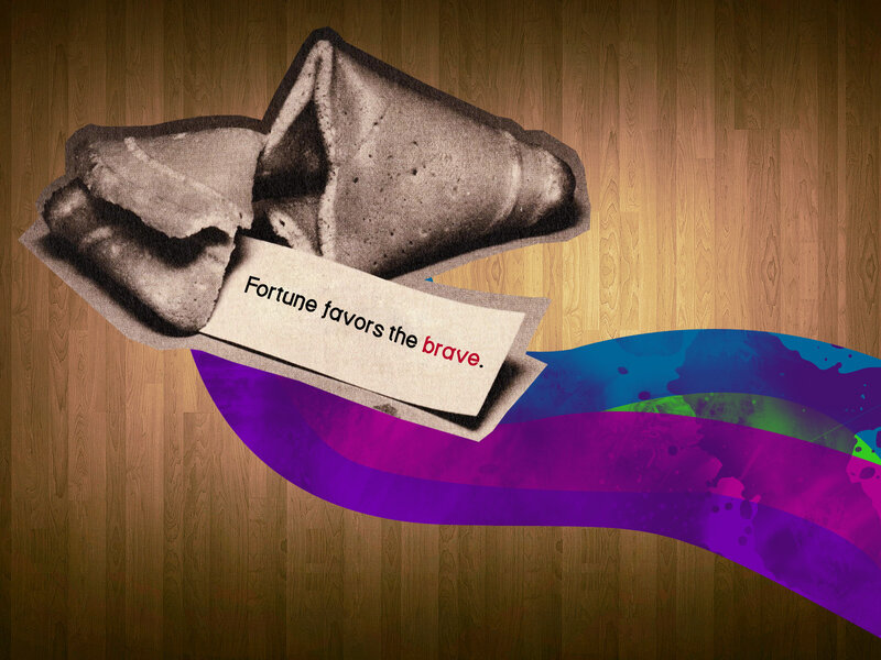Fortune favors the brave
