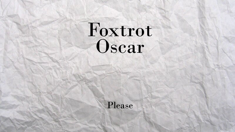 Foxtrot Oscar Please