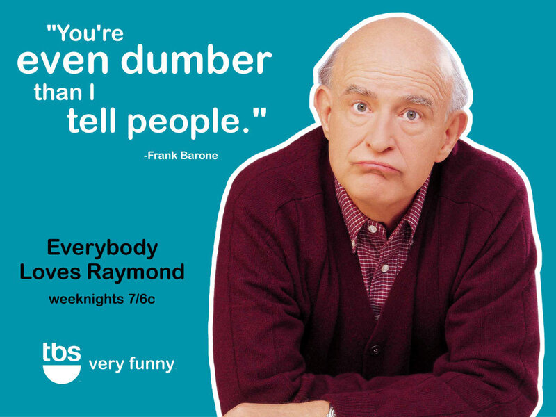 Frank Barone quote from Everybody Loves Raymond