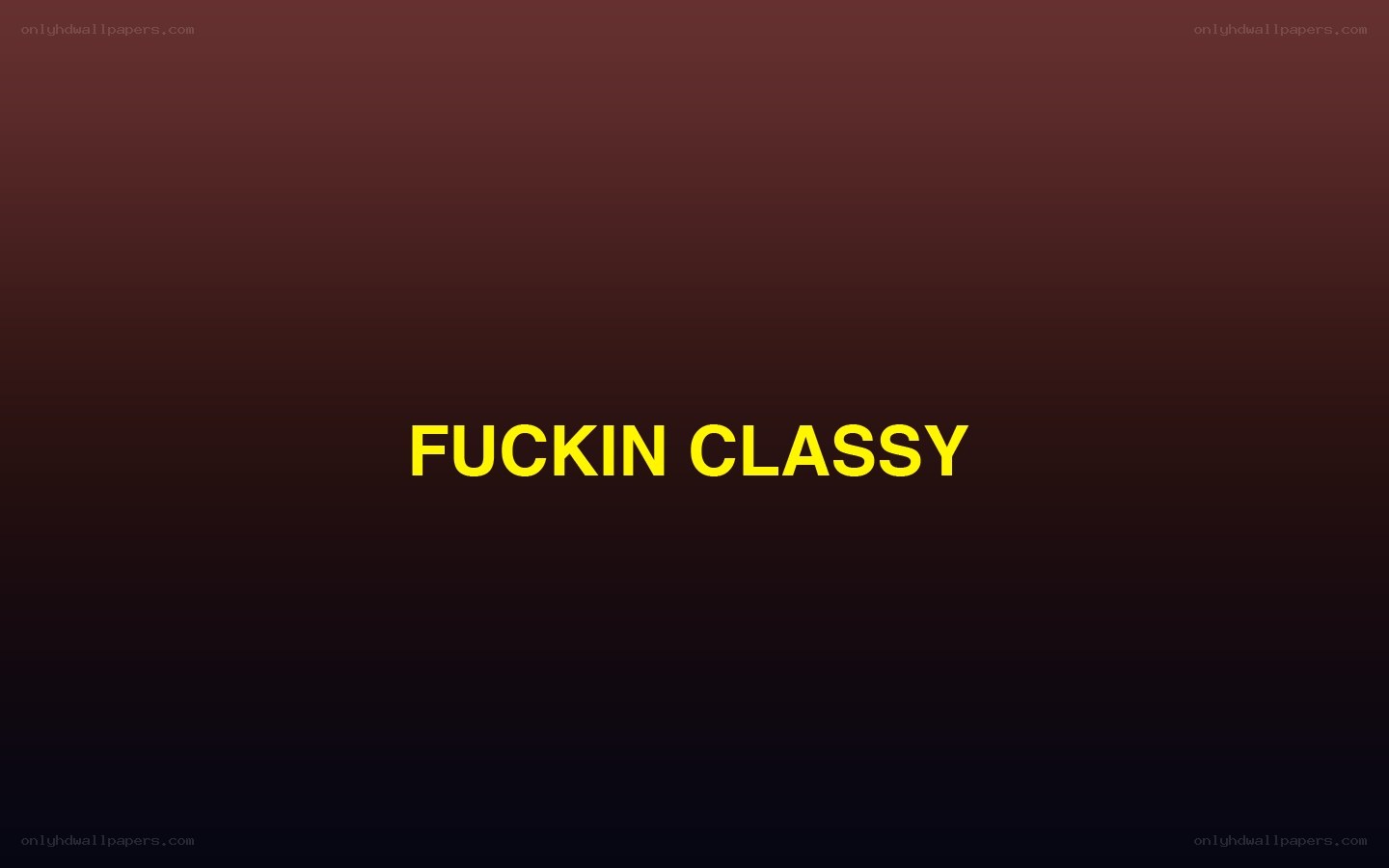 FUCKIN CLASSY text